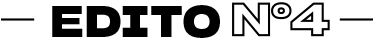 Edito n°4